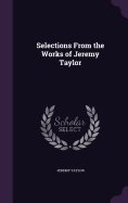 Selections From the Works of Jeremy Taylor