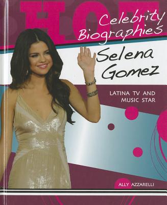 Selena Gomez: Latina TV and Movie Star - Azzarelli, Ally