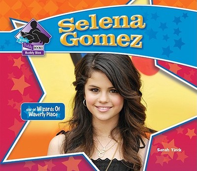 Selena Gomez: Star of Wizards of Waverly Place: Star of Wizards of Waverly Place - Tieck, Sarah