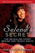 Selena's Secret: The Revealing Story Behind Her Tragic Death