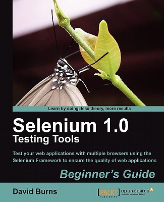 Selenium 1.0 Testing Tools: Beginner's Guide - Burns, David