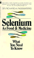 Selenium as Food and Medicine