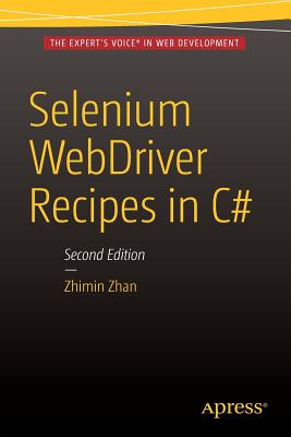 Selenium Webdriver Recipes in C#: Second Edition - Zhan, Zhimin