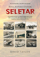 Seletar - Crowning Glory: The History of the RAF in Singapore