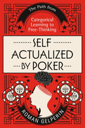 Self-Actualized by Poker: The Path from Categorical Learning to Free-Thinking