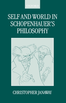 Self and World in Schopenhauer's Philosophy - Janaway, Christopher