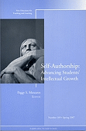Self-Authorship: Advancing Students' Intellectual Growth: New Directions for Teaching and Learning, Number 109