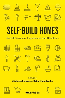 Self-Build Homes: Social Discourse, Experiences and Directions - Benson, Michaela (Editor), and Hamiduddin, Iqbal (Editor)