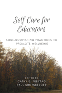 Self Care for Educators: Soul-Nourishing Practices to Promote Wellbeing