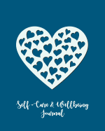 Self-Care & Wellbeing Journal: Daily Wellness and Self-Care for Real Life. Reflective Journal for Self-Discovery and Happiness Every Day