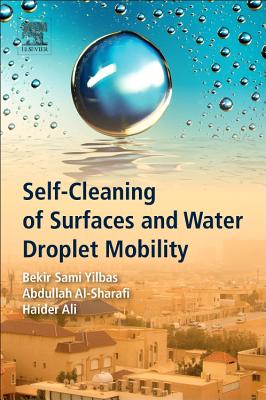 Self-Cleaning of Surfaces and Water Droplet Mobility - Yilbas, Bekir Sami, and Al-Sharafi, Abdullah, and Ali, Haider