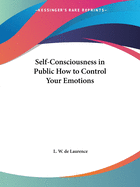 Self-Consciousness in Public How to Control Your Emotions