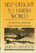 Self-Delight in a Harsh World: The Main Stories of Individual, Marital and Family Psychotherapy