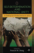 Self-Determination and National Unity: A Challenge for Africa - Deng, Francis Mading