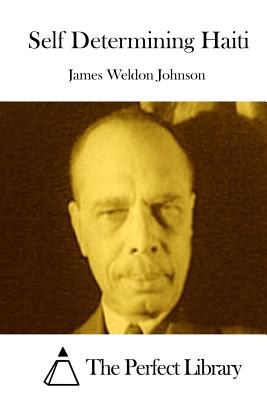 Self Determining Haiti - The Perfect Library (Editor), and Johnson, James Weldon