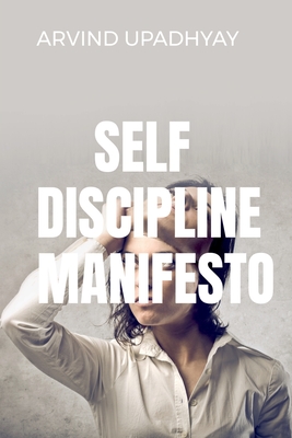 Self Discipline Manifesto - Upadhyay, Arvind