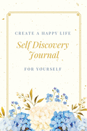 Self Discovery Journal: Daily Writing Prompts & Life Questions, Goals, Gift Book, Notebook
