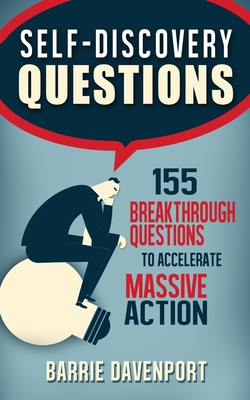 Self-Discovery Questions: : 155 Breakthrough Questions to Accelerate Massive Action - Davenport, Barrie