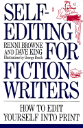 Self-Editing for Fiction Writers - Browne, Renni, and King, Dave
