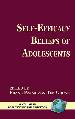 Self-Efficacy Beliefs of Adolescents (Hc) - Urdan, Tim (Editor), and Pajares, Frank (Editor)