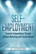 Self-Employment: Financial Independence Through Affiliate Marketing and Passive Income