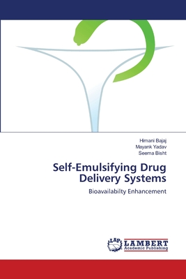 Self-Emulsifying Drug Delivery Systems - Bajaj, Himani, and Yadav, Mayank, and Bisht, Seema