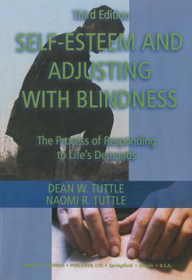 Self-Esteem and Adjusting with Blindness: The Process of Responding to Life's Demand - Tuttle, Dean W