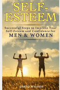 Self-Esteem: Successful Steps to Improve Your Self-Esteem and Confidence for Men and Women
