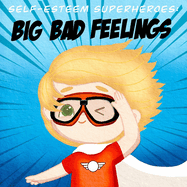 Self-Esteem Superheroes: Big Bad Feelings