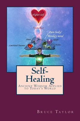 Self-Healing: Ancient Wisdom Applied to Today's World - Taylor, Bruce