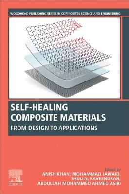 Self-Healing Composite Materials: From Design to Applications - Khan, Anish (Editor), and Jawaid, Mohammad (Editor), and Raveendran, Shiju N. (Editor)