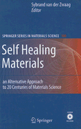 Self Healing Materials: An Alternative Approach to 20 Centuries of Materials Science - Van Der Zwaag, Sybrand (Editor)