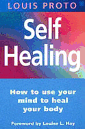 Self-Healing:Use Your Mind To Heal Your Body: How to use your mind to heal your body