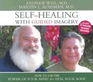 Self-Healing with Guided Imagery: How to Use the Power of Your Mind to Heal Your Body