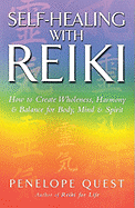 Self-Healing with Reiki: How to Create Wholeness, Harmony & Balance for Body, Mind & Spirit