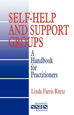 Self-Help and Support Groups: A Handbook for Practitioners - Kurtz, Linda Farris