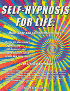 Self-hypnosis For Life: Mind, Body and Spiritual Excellence