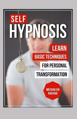 Self-Hypnosis: Learn Basic Techniques for Personal Transformation - Narang, Meenakshi