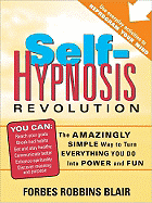 Self-Hypnosis Revolution: The Amazingly Simple Way to Use Self-Hypnosis to Change Your Life - Blair, Forbes
