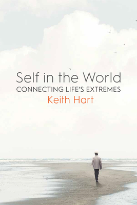 Self in the World: Connecting Life's Extremes - Hart, Keith