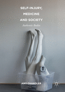 Self-Injury, Medicine and Society: Authentic Bodies