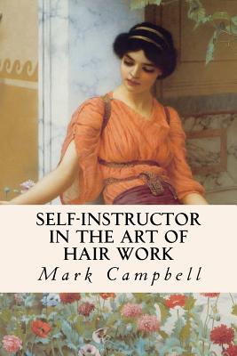 Self-Instructor in the Art of Hair Work - Campbell, Mark