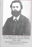 Self, Language and the Social in the Writings of Jules Valles, 1832-1885: The Jacques Vingtras Trilogy