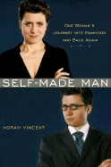 Self-Made Man: One Woman's Journey Into Manhood and Back Again