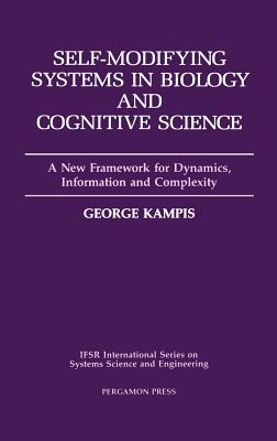 Self-Modifying Systems in Biology and Cognitive Science: A New Framework for Dynamics, Information and Complexity Volume 6 - Kampis, G