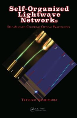 Self-Organized LightWave Networks: Self-Aligned Coupling Optical Waveguides - Yoshimura, Tetsuzo