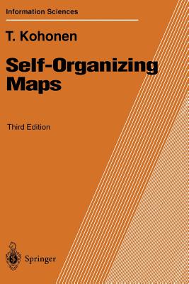 Self-Organizing Maps - Kohonen, Teuvo