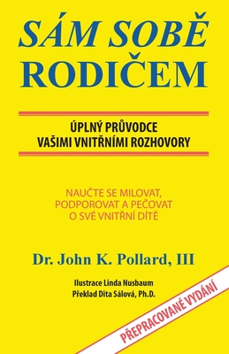 SELF-Parenting: Sm SobE RodiCem: ?pln PrUvodce Vasimi VnitRn?mi Rozhovory - Pollard, John K, and Slov, Dita (Translated by)