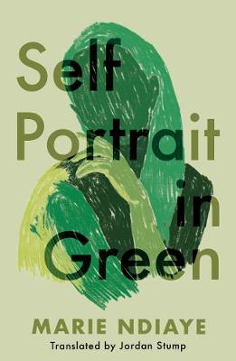 Self Portrait in Green - NDiaye, Marie, and Stump, Jordan (Translated by)