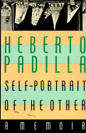 Self-Portrait of the Other: A Memoir - Padilla, Heberto, and Coleman, Alexander (Translated by)